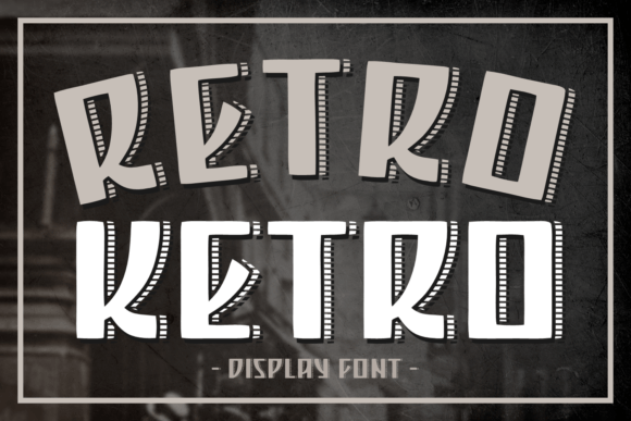 Retro Ketro: A Timeless Display Font for Digital Design